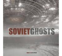 By Rebecca Litchfield Soviet Ghosts: The Soviet Union Abandoned: A Communist Empire in Decay