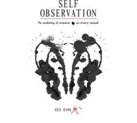 By Red Hawk Self Observation: The Awakening of Conscience: An Owner's Manual