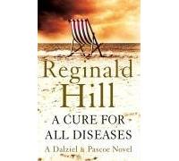 By Reginald Hill A Cure for All Diseases [Paperback]