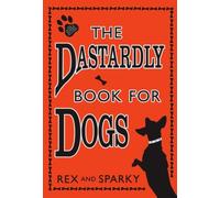 By Rex The Dastardly Book for Dogs [Hardcover]