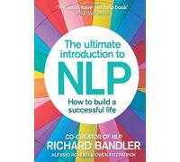 By Richard Bandler - The Ultimate Introduction to NLP: How to build a successful life: The Secret to Living Life Happily. Trade Paperback (Reprint)