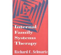 By Richard C. Schwartz University of Illinois Chicag - Internal Family Systems Therapy (The Guilford Family Therapy) (New Ed)