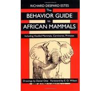 By Richard Despard Estes - The Behavior Guide to African Mammals: Including Hoofed Mammals, Carnivores, Primates: 1st (first) Edition