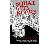 By Richard Dudanski Squat City Rocks: protopunk and beyond. a musical memoir from the margins