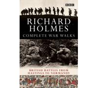 By Richard Holmes TheComplete War Walks From Hastings to Normandy by Holmes, Richard ( Author ) ON May-22-2003, Paperback
