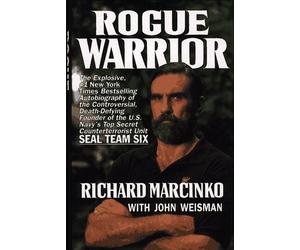 By Richard Marcinko Rogue Warrior: The Explosive A