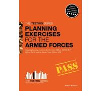 By Richard McMunn - PLANNING EXERCISES for the Army Officer, RAF Officer and Royal Navy Officer selection process: 1 (Testing Series)