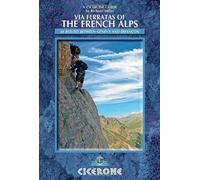 By Richard Miller Via Ferratas of the French Alps (Cicerone Guide)