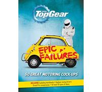 By Richard Porter Top Gear: Epic Failures: 50 Great Motoring Cock-Ups