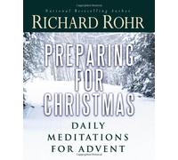 By Richard Rohr Preparing for Christmas: Daily Meditations for Advent [Paperback]