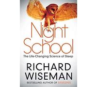 By Richard Wiseman Night School: Wake Up to the Power of Sleep (Open market ed) [Paperback]