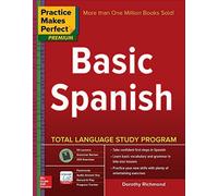By Richmond, Dorothy ( Author ) [ Practice Makes Perfect Basic Spanish, Second Edition: (Beginner) 325 Exercises + Online Flashcard App + 75-Minutes of Streaming Audio By Jun-2015 Paperback
