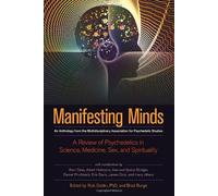 By Rick Doblin - Manifesting Minds: A Review of Psychedelics in Science, Medicine, Sex, and Spirituality