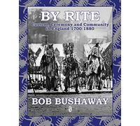 By Rite: Custom, Ceremony and Community in England 1700-1880 (Studies in Popular Culture (Paperback))