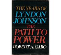 By Robert A. Caro The Years of Lyndon Johnson, the Path to Power (1 St UK) [Hardcover]