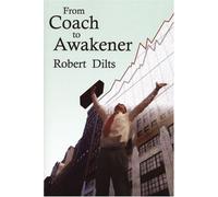 By Robert B. Dilts From Coach to Awakener [Paperback]