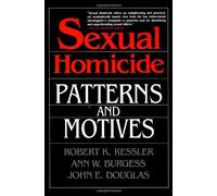 By Robert K. Ressler - Sexual Homicide: Patterns and Motives (1st (first) editionLexington Books Pbk. Ed)