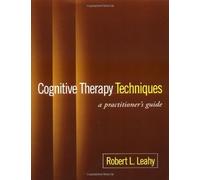 By Robert L. Leahy - Cognitive Therapy Techniques: A Practitioner's Guide (New Ed)