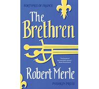 By Robert Merle The Brethren (Fortunes of France) [Paperback]