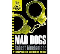 By Robert Muchamore CHERUB: Mad Dogs (1st Edition)