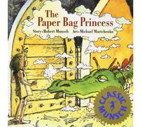 By Robert Munsch The Paper Bag Princess (Munsch for Kids)