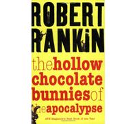By Robert Rankin The Hollow Chocolate Bunnies of the Apocalypse (1st Paperb) [Paperback]
