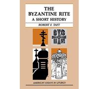 By Robert Taft - The Byzantine Rite: A Short History (American Essays in Liturgy)