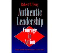 By Robert W. Terry Authentic Leadership: Courage in Action (Jossey-Bass public administration series / Jossey-Bass nonp [Hardcover]