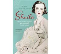By Robert Wainwright Sheila: The Australian Ingenue Who Bewitched British Society