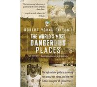 By Robert Young Pelton - The World's Most Dangerous Places: 5th Edition (5 Revised)