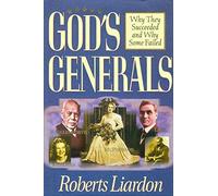 By Roberts Liardon - God's Generals: Why They Succeeded and Why Some Failed (Reprint)