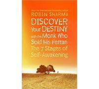 By Robin Sharma - Discover Your Destiny with The Monk Who Sold His Ferrari: The 7 Stages of Self-Awakening