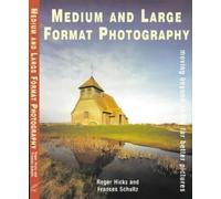 By Roger Hicks Medium and Large Format Photography: Moving Beyond 35mm for Better Pictures (First 1st Edition) [Hardcover]
