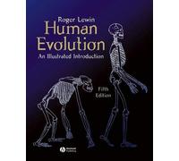 By Roger Lewin Human Evolution: An Illustrated Introduction (5th Edition)