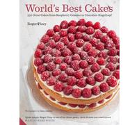 By Roger Pizey World's Best Cakes: 250 great cakes from Raspberry Genoise to Chocolate Kugelhopf