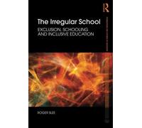 By Roger Slee The Irregular School: Exclusion, Schooling and Inclusive Education (Foundations and Futures of Educa [Paperback]