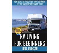 By Ron Johnson RV Living For Beginners: How To Live The Stress Free & Simple Motorhome Life To Become Independent (Lrg) [Paperback]