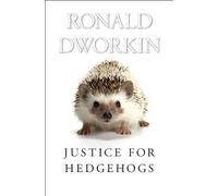 By Ronald Dworkin - Justice for Hedgehogs (Reprint)