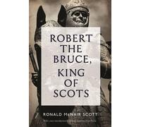 By Ronald McNair Scott Robert The Bruce: King Of Scots (Main - Re-issue)