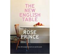 By Rose Prince The New English Table: Over 200 Recipes That Will Not Cost The Earth (1st ed.) [Hardcover]