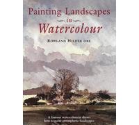 By Rowland Hilder - Painting Landscapes in Watercolour: A Famous Watercolourist Shows How to Produce Oustanding Paintings (Reprinted Edition)
