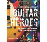 By Rusty Cutchin et al The Illustrated Encyclopedia Of Guitar Heroes: The Fastest, The Greatest, The Best Axemen Ever (The (New edition) [Hardcover]