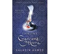 By Saladin Ahmed - Throne of the Crescent Moon