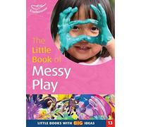 By Sally Featherstone - The Little Book of Messy Play: Little Books with Big Ideas (Little Books)