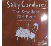 By Sally Gardner The Smallest Girl Ever (Unabridged) [Audio CD]