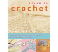 By Sally Harding - Learn to Crochet: Clear stitch diagrams and instructions. 20 simple projects to make