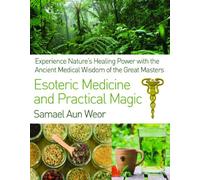 By Samael Aun Weor Esoteric Medicine And Practical Magic: Experience Nature's Healing Power with the Ancient Medical Wi (Revised) [Paperback]