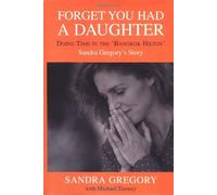 By Sandra Gregory Forget You Had a Daughter: Doing Time in the Bangkok Hilton - Sandra Gregory's Story [Hardcover]