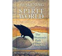 By Sandra Ingerman Awakening to the Spirit World: The Shamanic Path of Direct Revelation (Pap/Com Un)