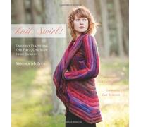 By Sandra McIver - Knit, Swirl!: Uniquely Flattering One Piece, One Seam Swirl Jackets